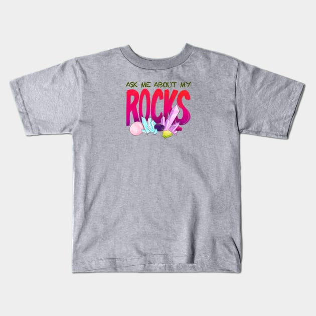 Ask Me About My Rocks Kids T-Shirt by FindChaos